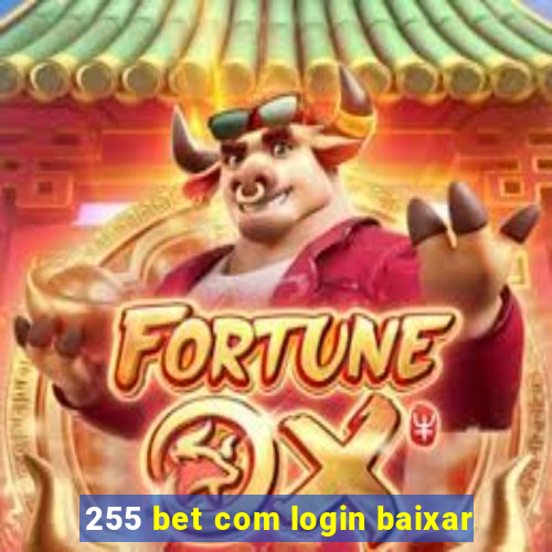 255 bet com login baixar